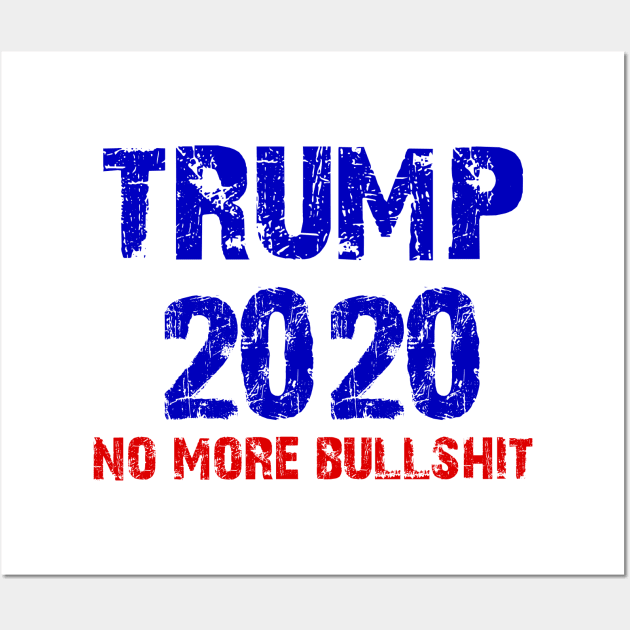 trump 2020 no more bullshit Wall Art by hadlamcom